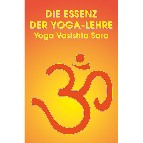 Die Essenz der Yoga Lehre
 - Yoga Vasishta Sara