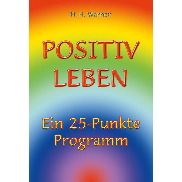 Positiv Leben
 - Ein 25 Punkte Programm