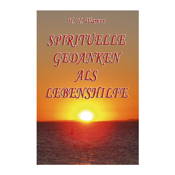 Spirituelle Gedanken als Lebenshilfe