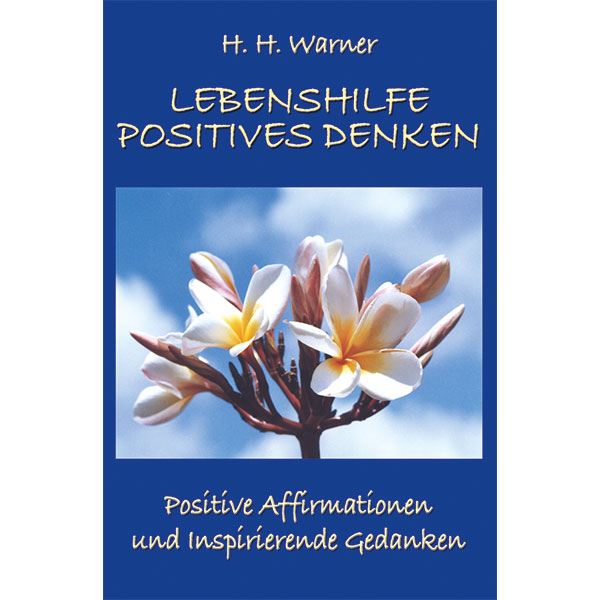 Lebenshilfe Positives Denken
 - Positive Affirmationen und Inspirierende Gedanken