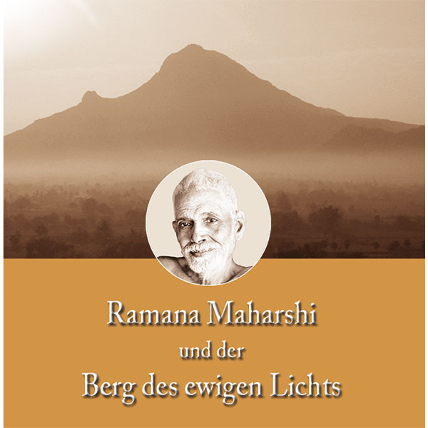 Ramana Maharshi
 - Und der Berg des ewigen Lichts