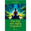 Das Yoga Anti-Aging Programm