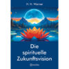 Die spirituelle Zukunftsvision Die spirituelle Zukunftsvision