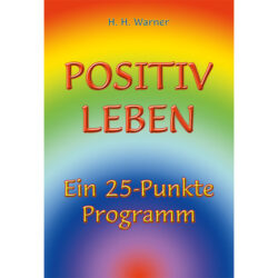 Positiv Leben
 - Ein 25 Punkte Programm